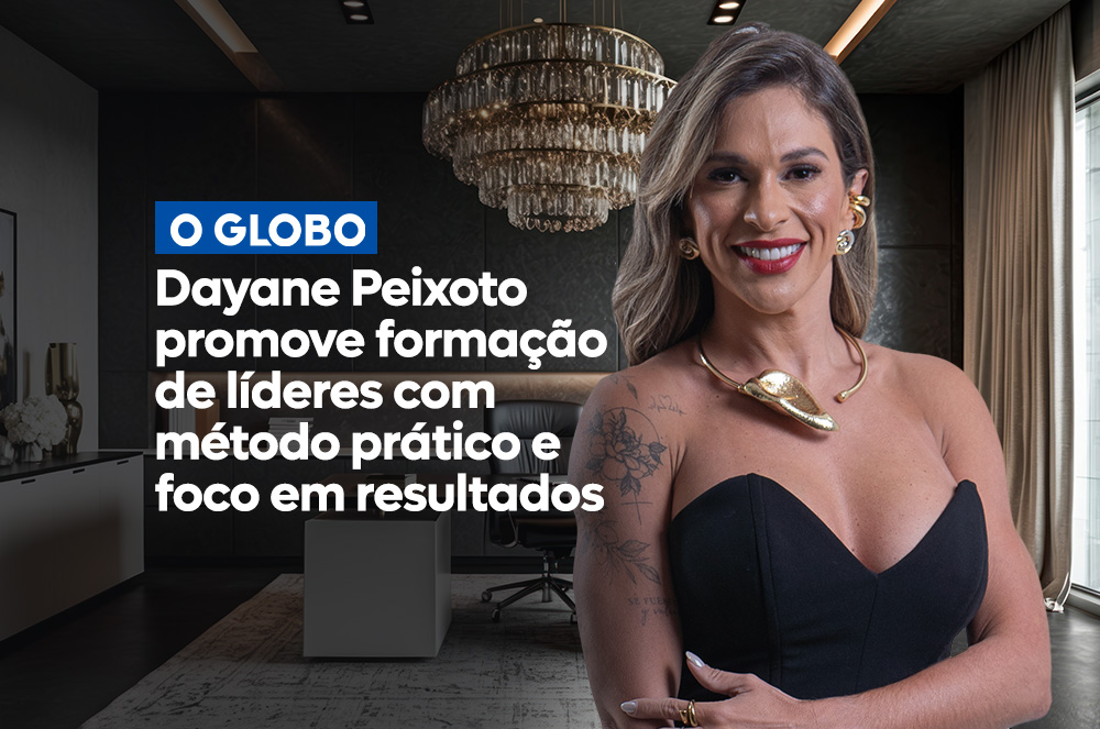 Dayane Peixoto ganha visibilidade em O Globo ao abordar liderança, gestão e crescimento empresarial